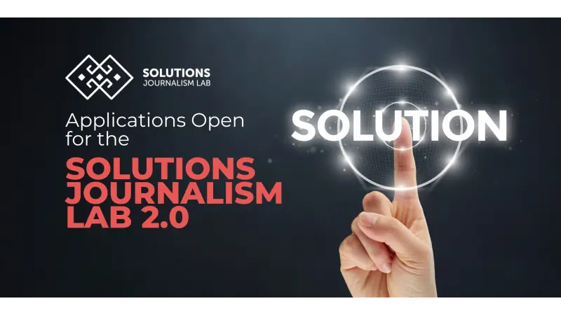 Applications Open for the “Solutions Journalism Lab 2.0” Project